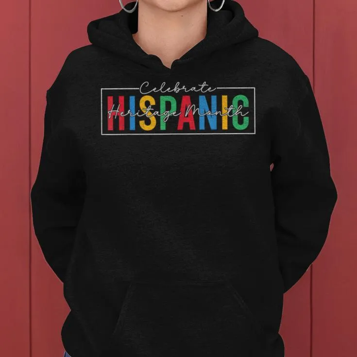 Celebrate Hispanic Latino Heritage Month Women Women Hoodie