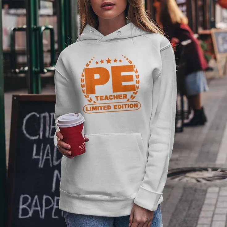 Pe Teacher Limited Edition Physical Education Teacher Women Hoodie