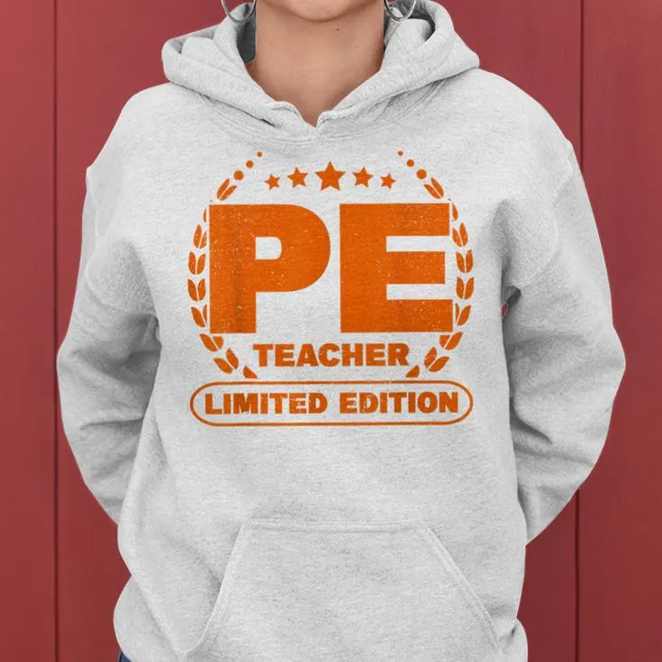 Pe Teacher Limited Edition Physical Education Teacher Women Hoodie