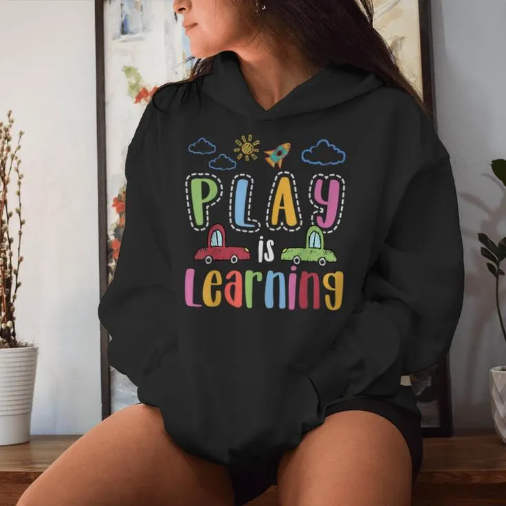 Play Is Learning Preschool Teacher For Boys Girls Women Hoodie