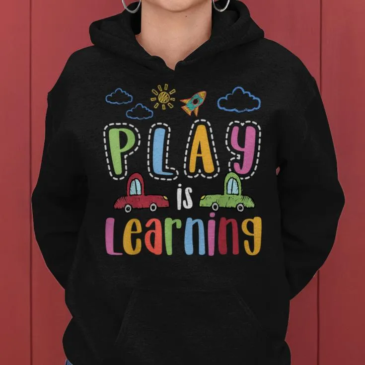 Play Is Learning Preschool Teacher For Boys Girls Women Hoodie