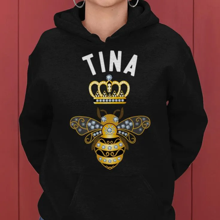 Tina Name Tina Birthday Queen Crown Bee Tina Women Hoodie