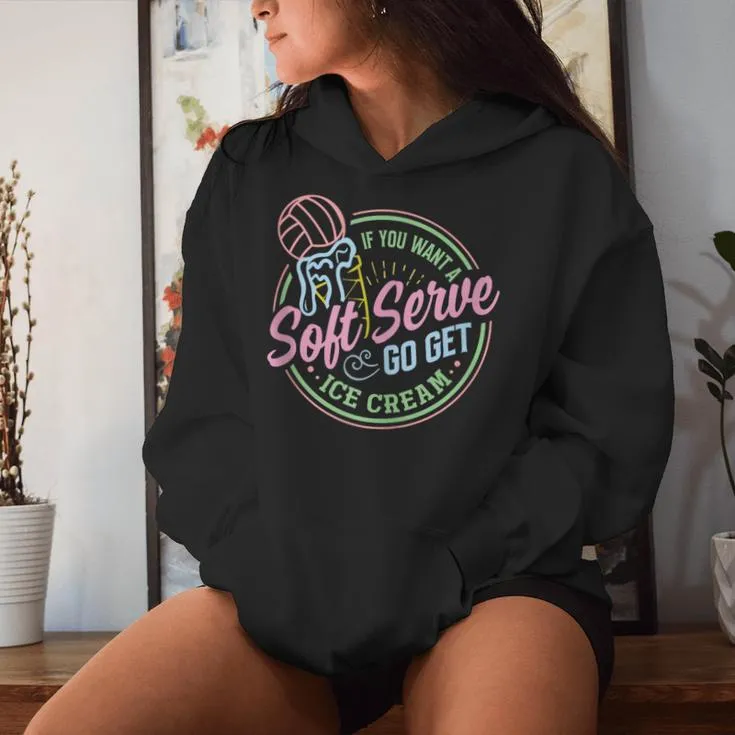 Volleyball Soft Serve Saying For N Girls Women Hoodie