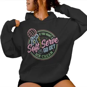 Volleyball Soft Serve Saying For N Girls Women Hoodie