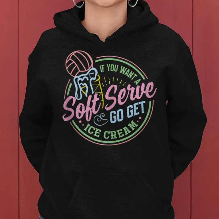 Volleyball Soft Serve Saying For N Girls Women Hoodie